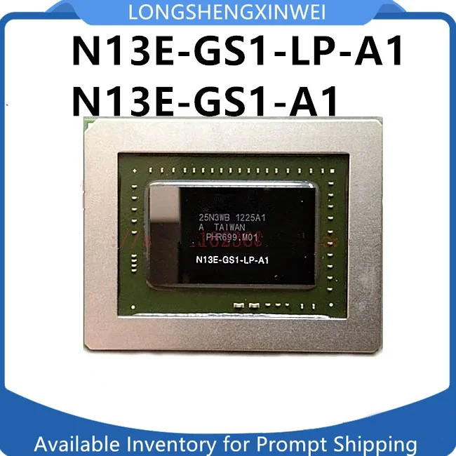 

1PCS Original N13E-GS1-LP-A1 N13E-GS1-A1 BGA New IC Chip in Stock
