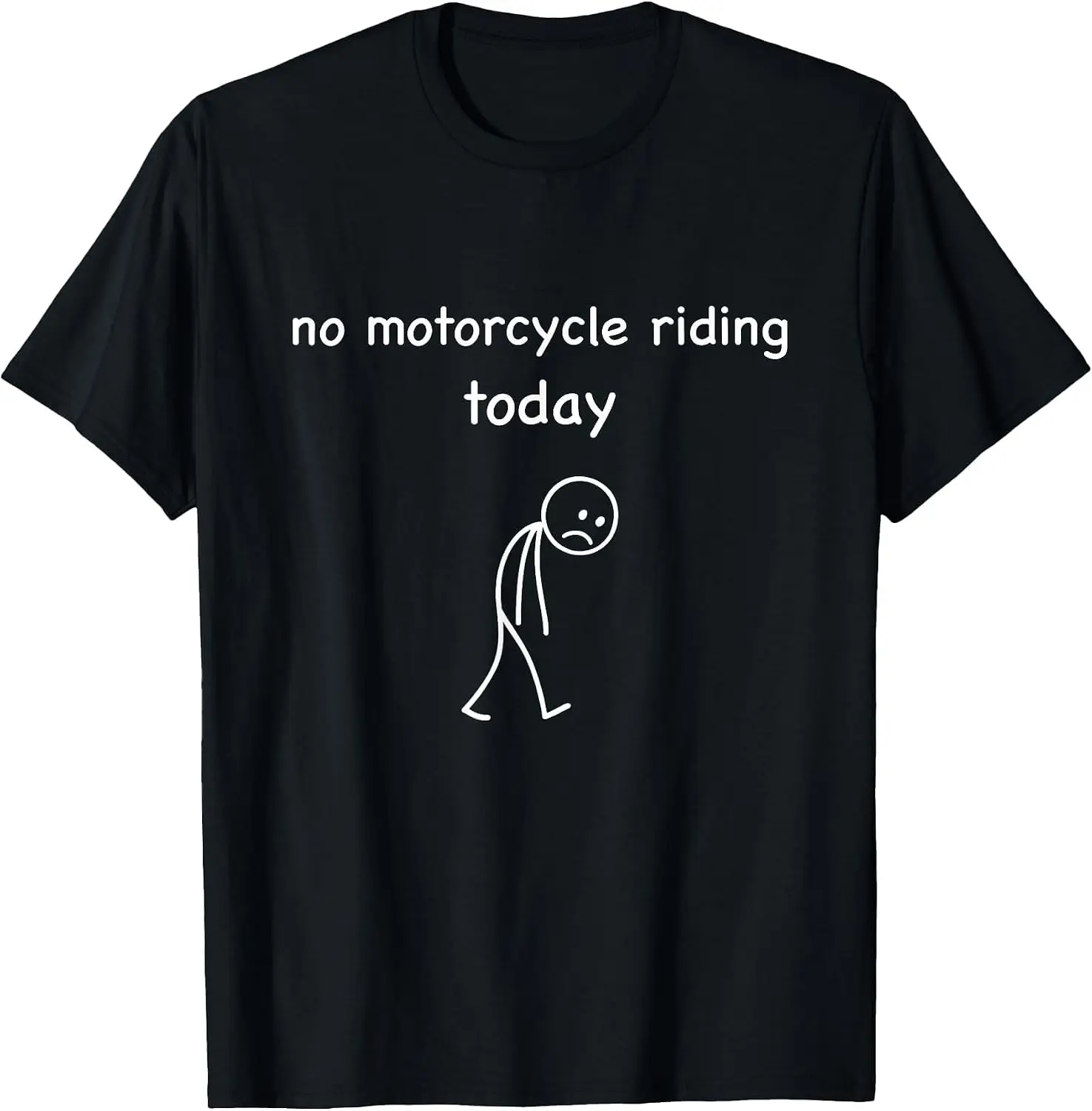 No Riding Today, Funny Sad Biker Motorcycle Lover T-Shirt Halloween Loose-Fit Pure Cotton Short-Sleeve Top – Stylish, Breathable, Plus-Size – Christmas Gift