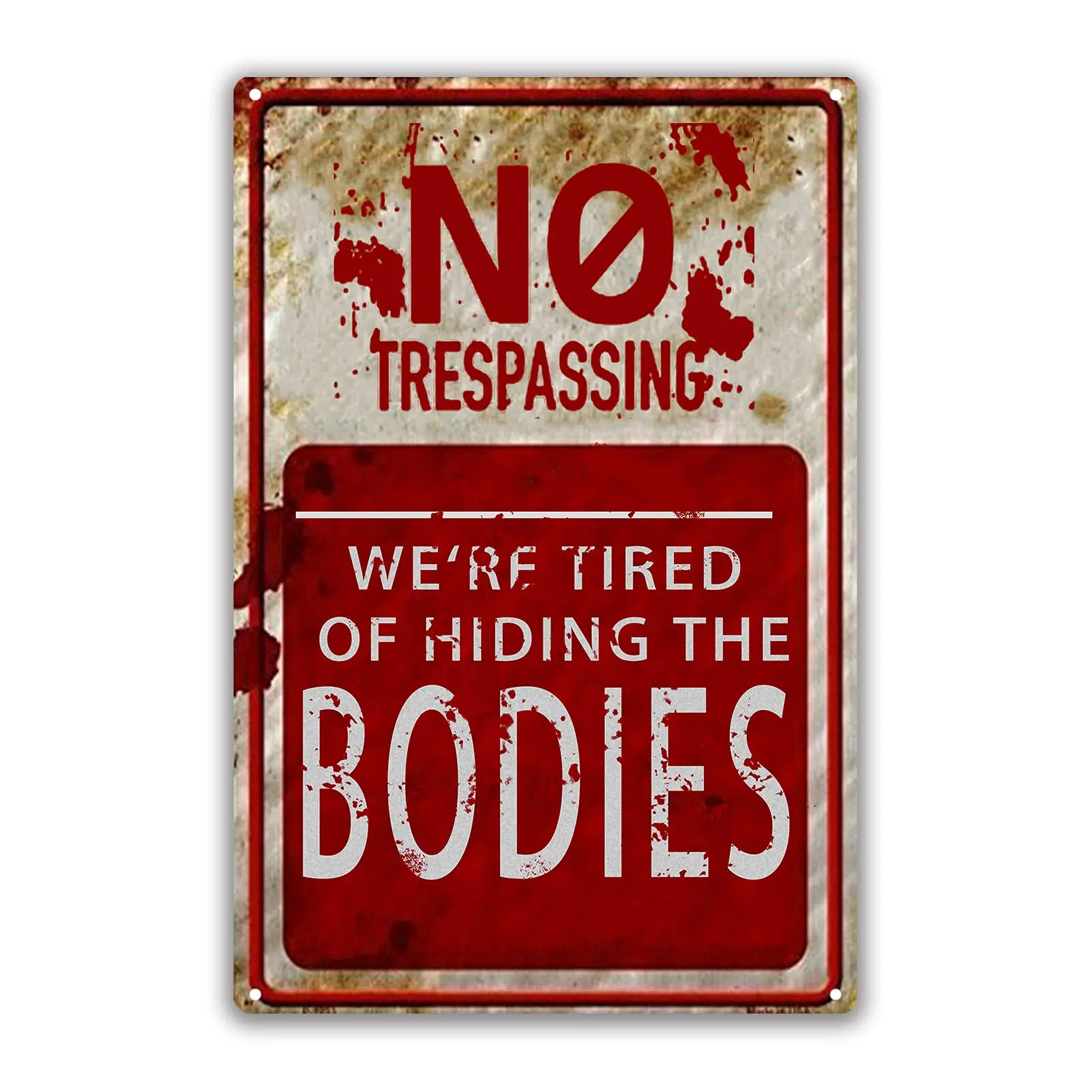 

No Trespassing Sign, No Trespassing We're Tired of Hiding The Bodies Vintage Metal Tin Sign, Retro Warning Metal Poster for Ba