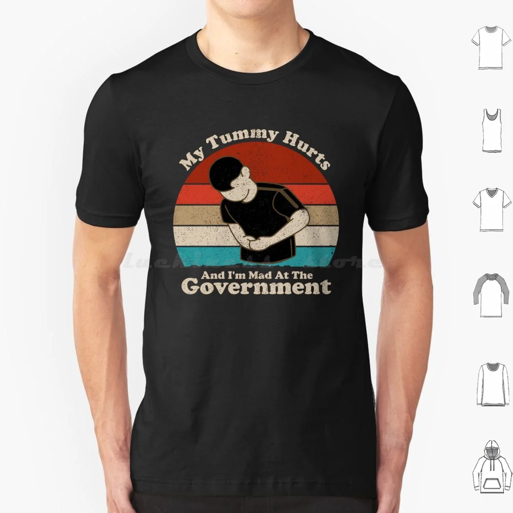 

My Tummy Hurts And I'm Mad At The Government T Shirt Men Women Kids 6xl My Tummy Hurts And Im Mad At The Government My Tummy