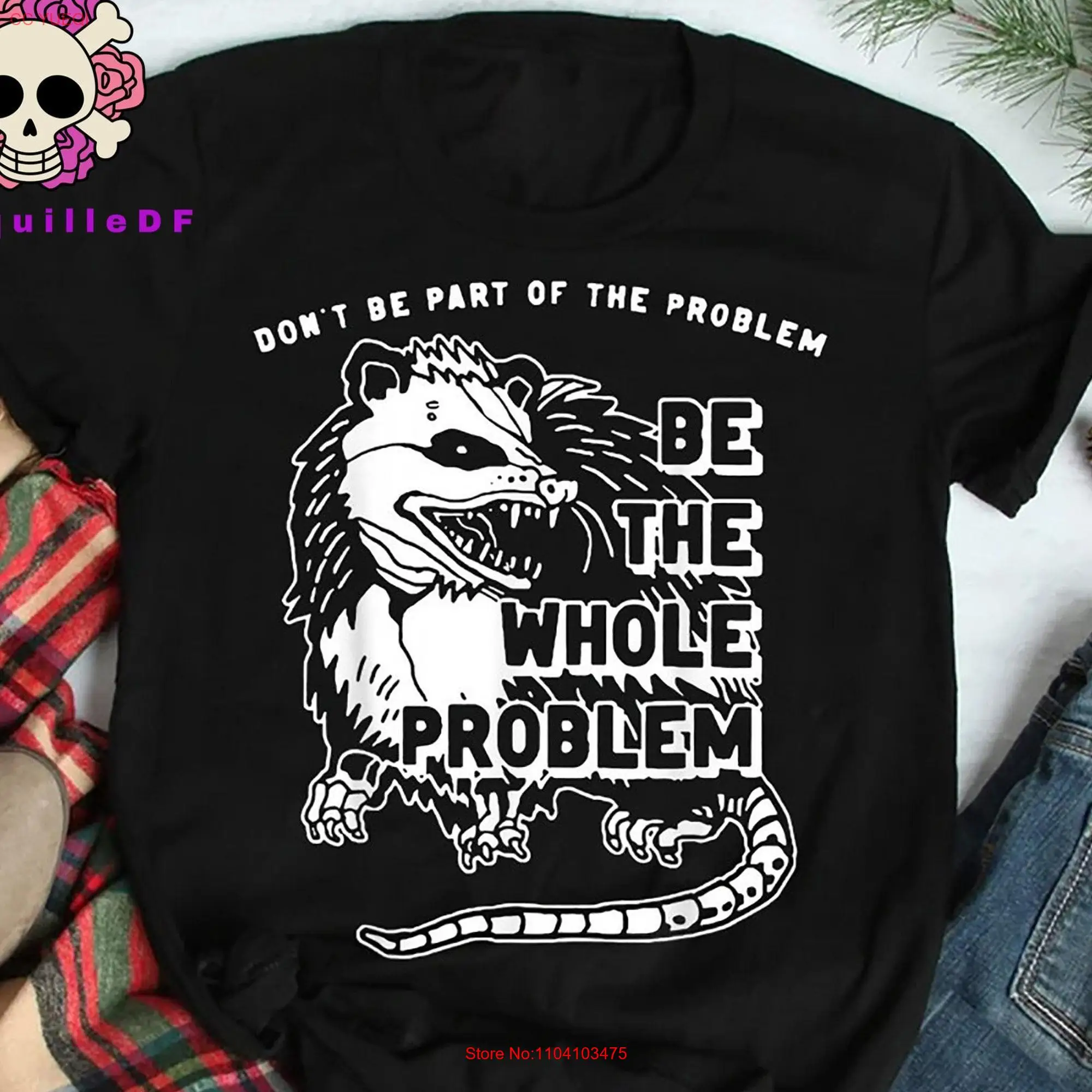 Possum Dont Be Part Of The Problem Entire T shirt Opossum Philosophy long or short sleeves