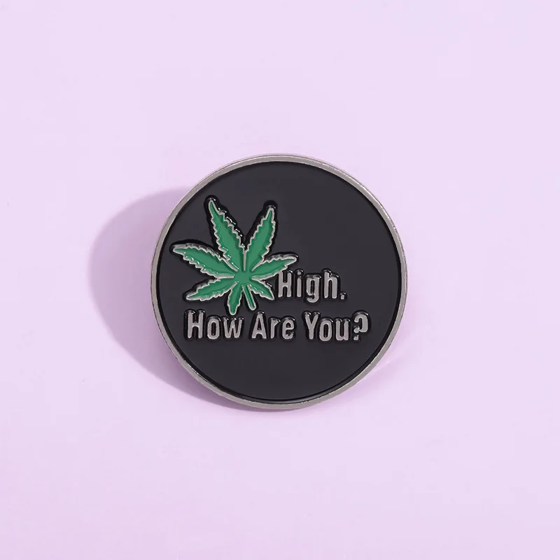 High How Are You Enamel Pin Cannabis Leaf Brooch Stoner 420 Hippie Lapel Badge Gift Women's brooch accessories Cartoon brooch