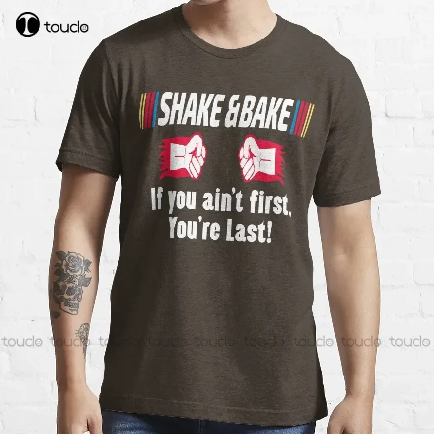 Shake And Bake If You Aint First You'Re Last T-Shirt School Shirts Custom Aldult Teen Unisex Fashion Funny New Xs-5Xl New