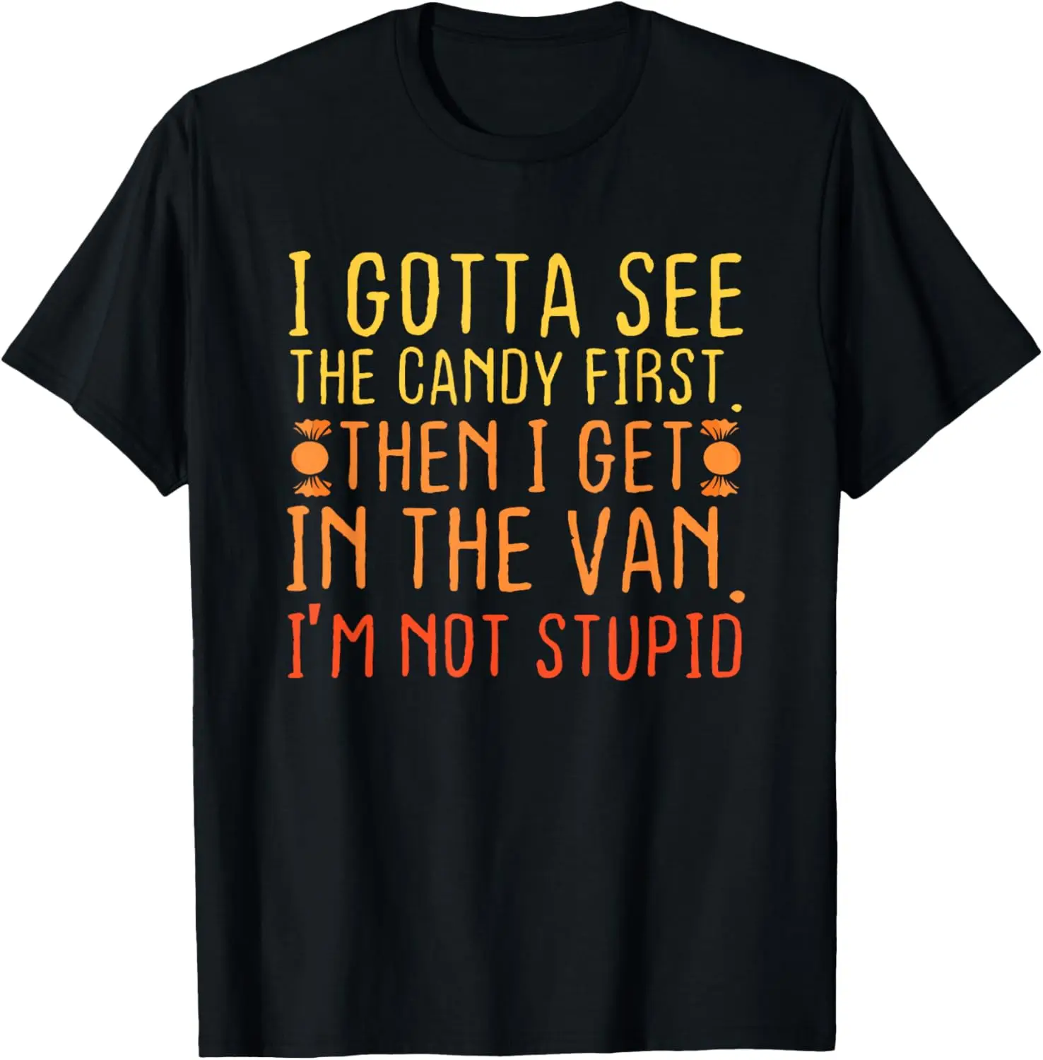 I Gotta See The Candy First. I'm Not Stupid | Creepy Adult T-Shirt 100% Cotton Trendy Y2K Short-Sleeve Tee-Soft, Quick-Drying,