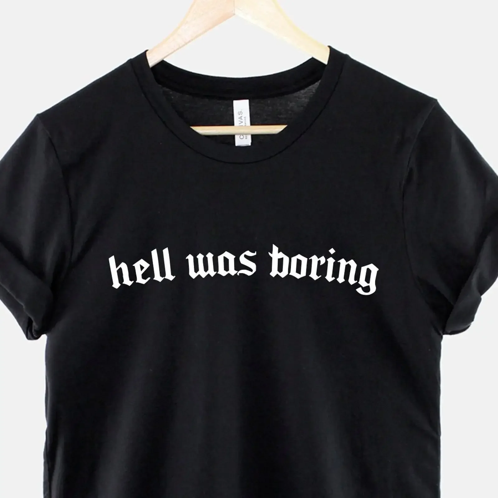 Hell Was Boring Goth T Shirt Black Slogan Statement Edgy Alternative Style XS 3XL  vintage Washed Unisex Stylish streetwear