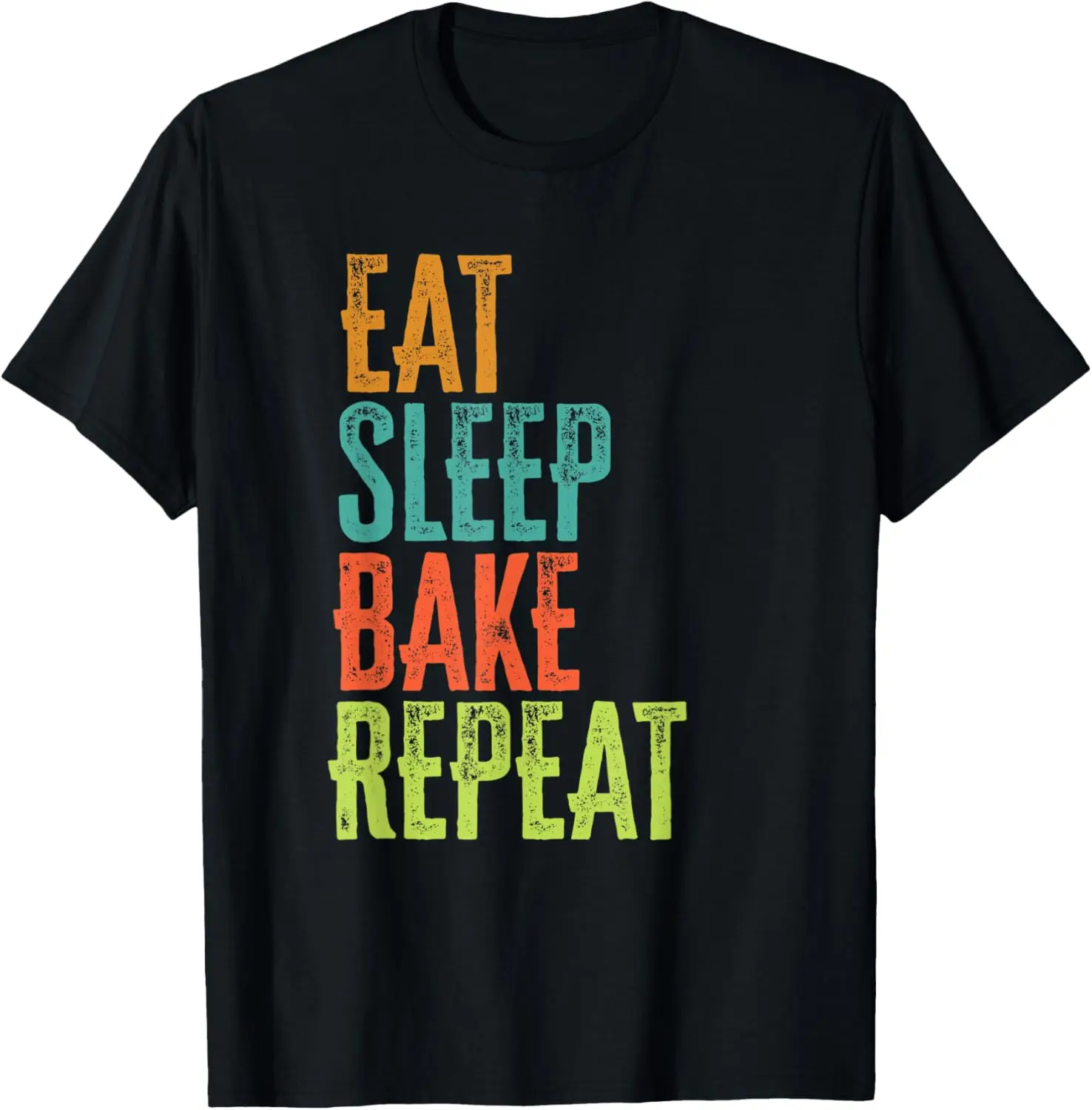 Eat Sleep Bake Repeat Baker Cookie Bakery Chef Cook Best Fun T-Shirt