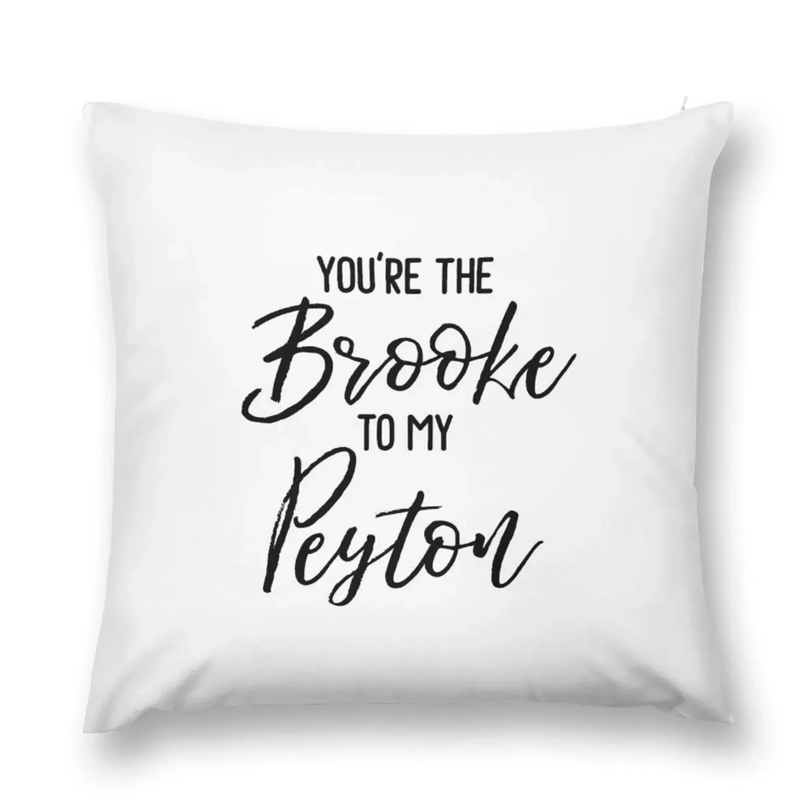 One Tree Hill - You're the Brooke to my Peyton Throw Pillow luxury home accessories Sofa Pillow Cover pillow