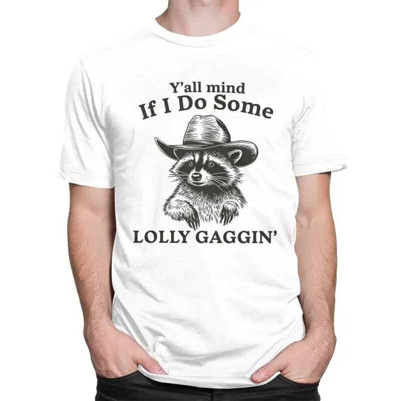 Y'all Mind If I Do Some Lollygaggin Funny Racoon Meme T Shirts Short-Sleeve T-shirt Graphic Tee Cotton Loose Oversized Clothes