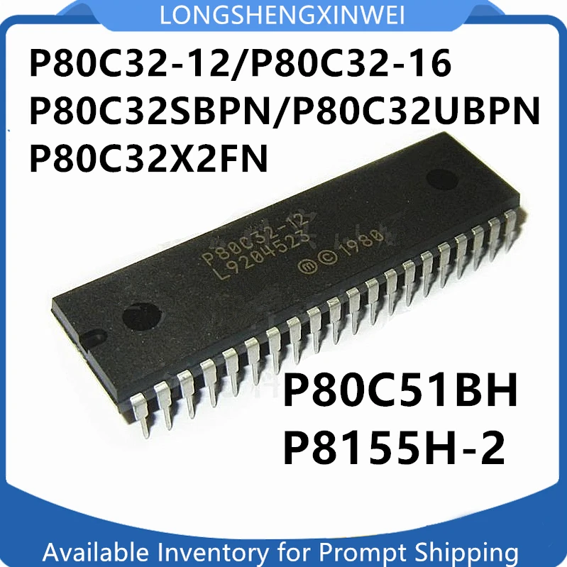 1PCS Original P80C32-12 P80C32-16 P80C32UBPN P80C32X2FN P80C32SBPN P80C51BH P8155H-2 DIP Electronic Components New