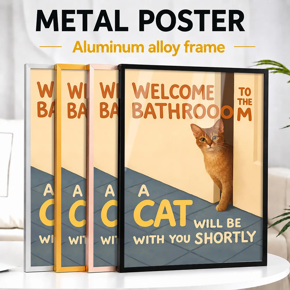 Welcome Cat Will Be With You Shortly Metal Poster With Aluminum Alloy Frame Customized Photo Playful Style Wall Art For Bathroom