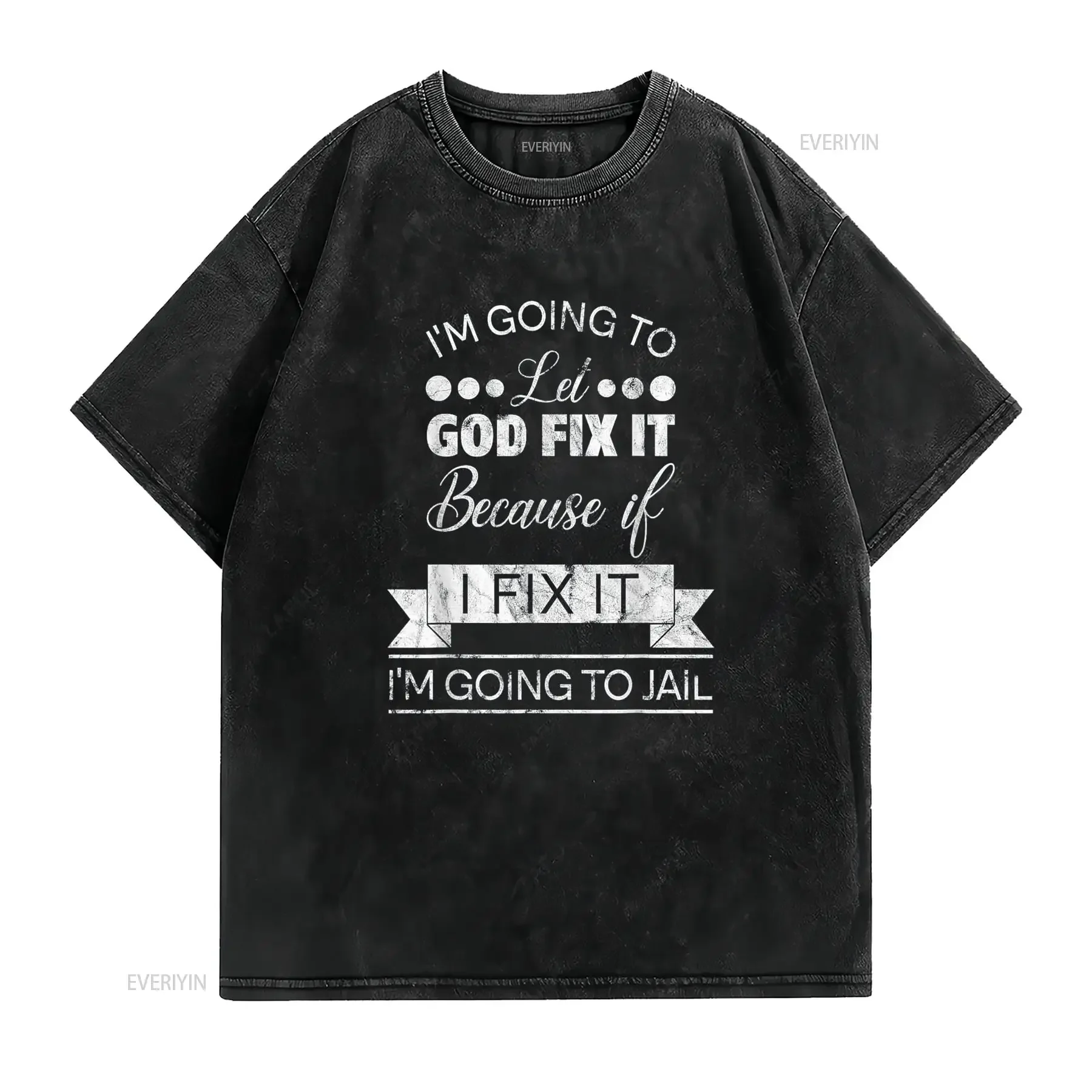 I m Going To Let God Fix It Jail T Shirt vintage Washed streetwear Slightly graphic designer clothes Comfortable Versatile Soft