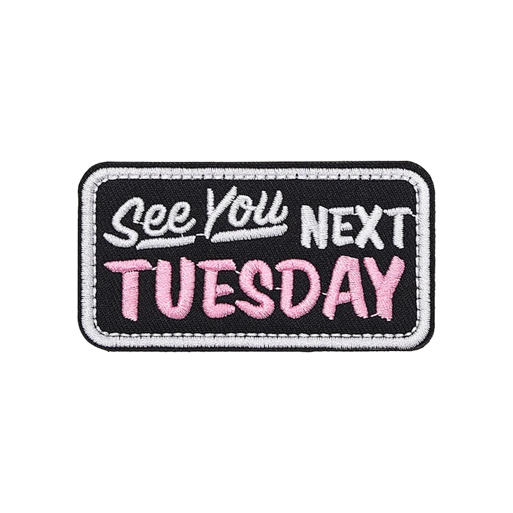 SEE YOU NEXT TUESDAY Fun Юмористический мем Мораль Тактическая нашивка на липучках Значок Застежка-петля с вышивкой для рюкзака Кепка Джинсы