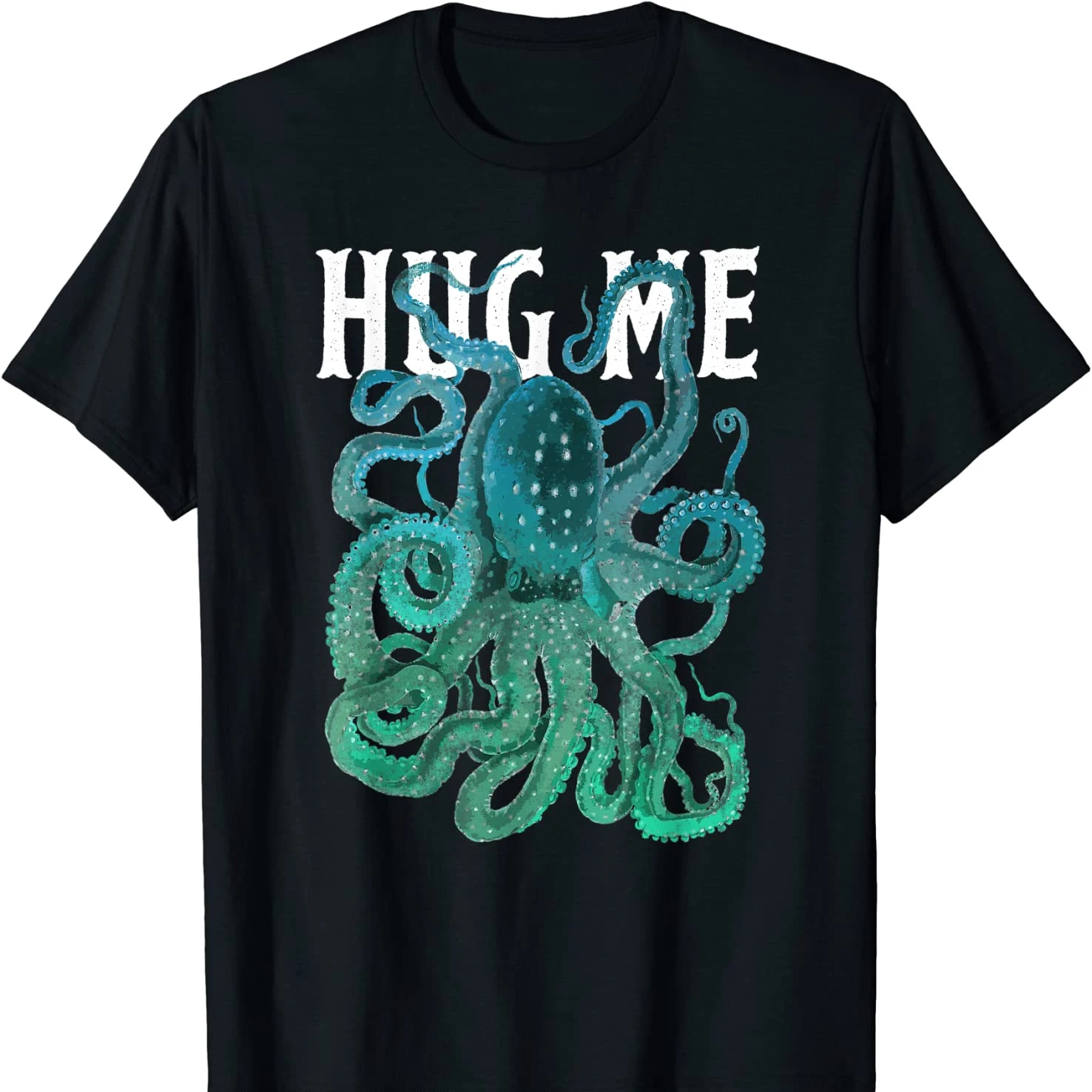 HUG ME Funny Cephalopods Octopoda Octopus Loves Gift T-Shirt New 100% Cotton Short Sleeve O-Neck T-shirt Casual Mens Top