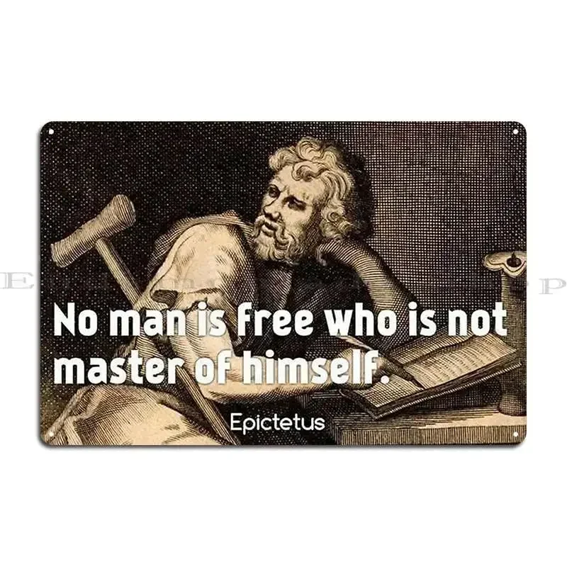 No Man Is Free Who Is Not Master Of Himself Epictetus Metal Plaque Poster Decoration Designing Create Tin Sign Poster