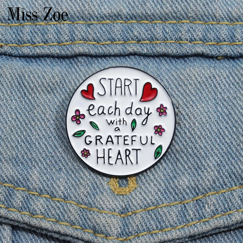 START Each Day With a GRATEFUL HEART Enamel Pins Custom Inspiring And Full Of Hope Brooches Lapel Badges Jewelry Gift for Friend