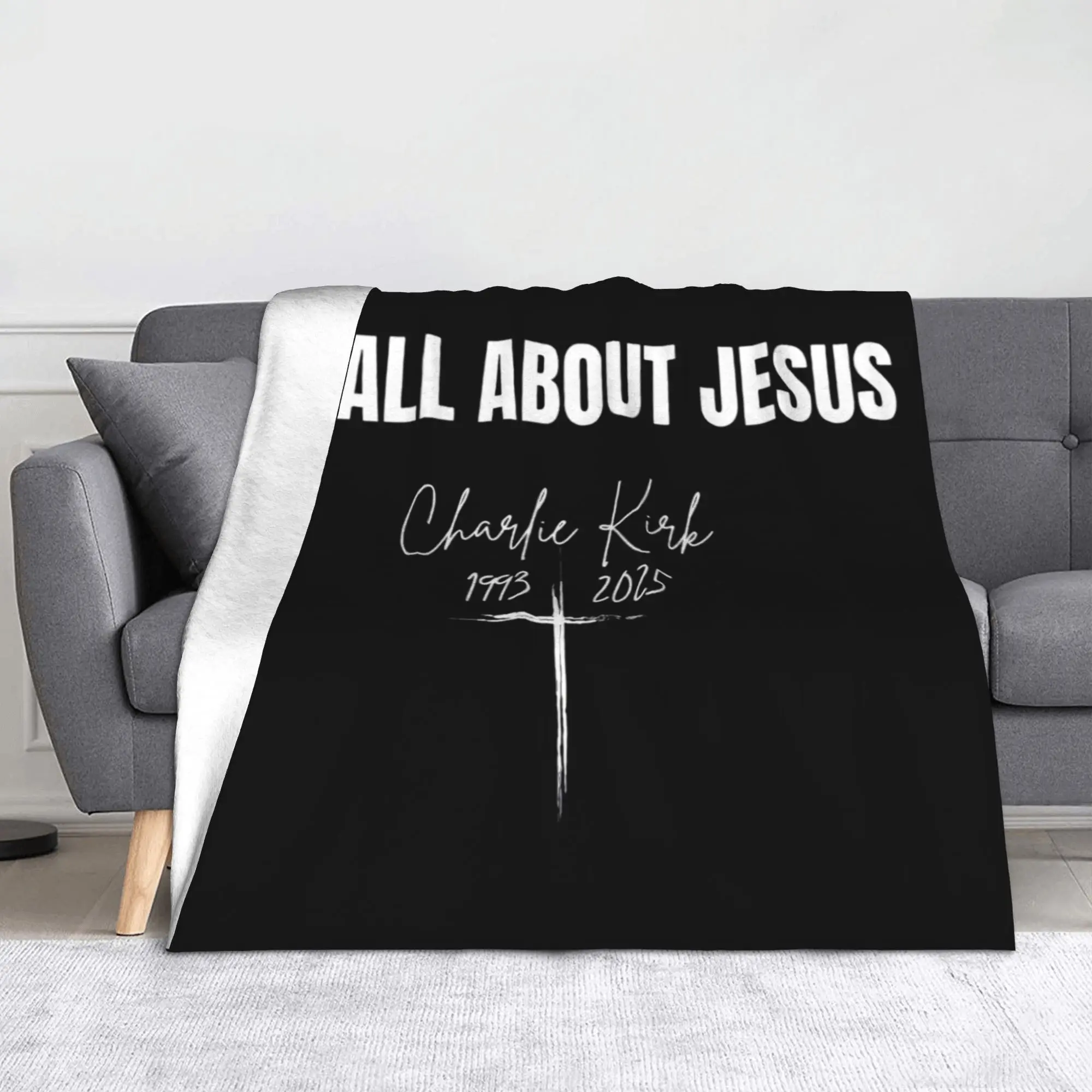 All About Jesus Charlie Kirk RIP Blanket Cover Fleece Rest in Peace Ultra-Soft Throw Blankets for Outdoor Bedspread Quilt