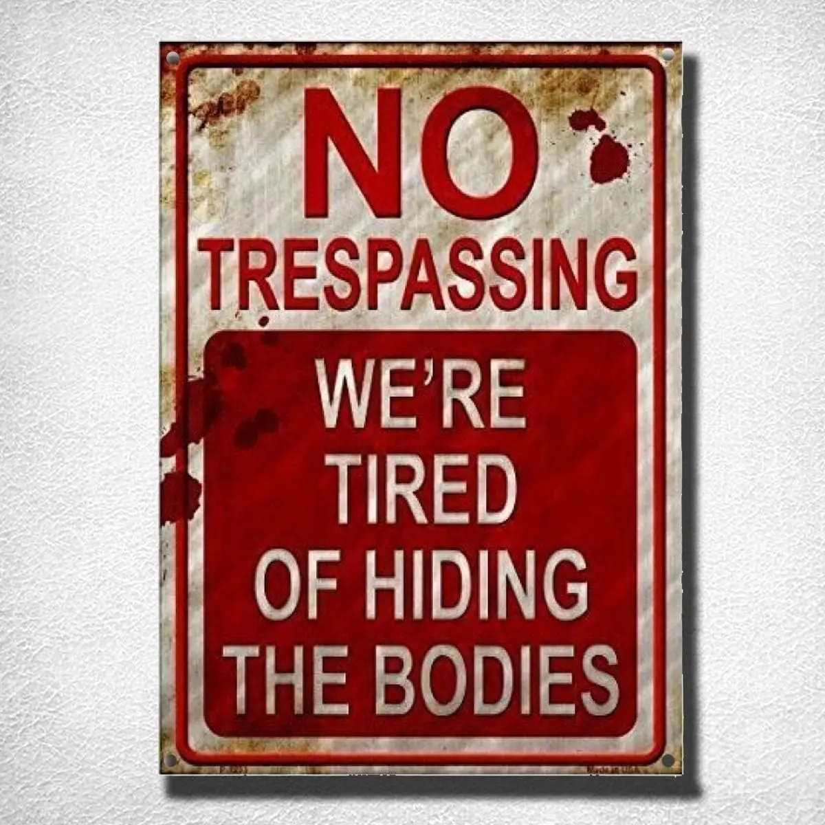 No Trespassing We're Tired of Hiding the Bodies Vintage Metal Tin Sign Retro Tin Plate Sign Wall Art Decor TIN SIGN 7.8X11.8