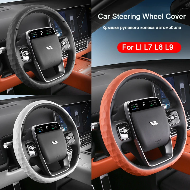 

For Li Lixiang L9 L8 L7 2022 2023 2024 Car Steering Wheel Cover Non-slip Silicone Four Seasons Universal Fit Lixiang L7/L8/L9