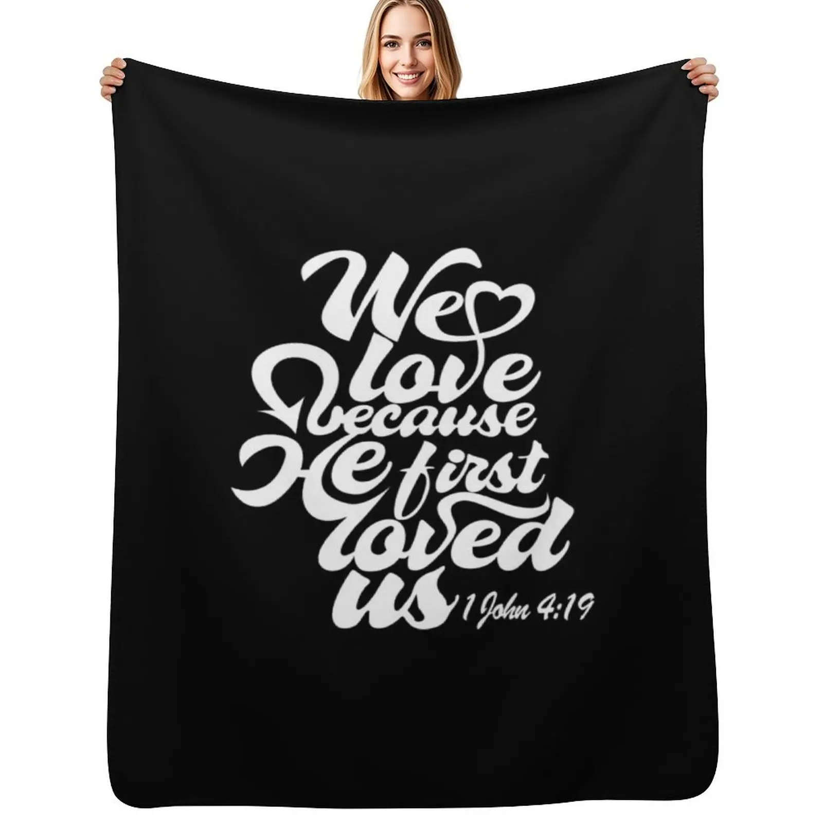 

We Love Because He First Loved Us 1 John 4:19 Throw Blanket Kid'S Blankets For Sofas Decorative Sofa Camping Blankets