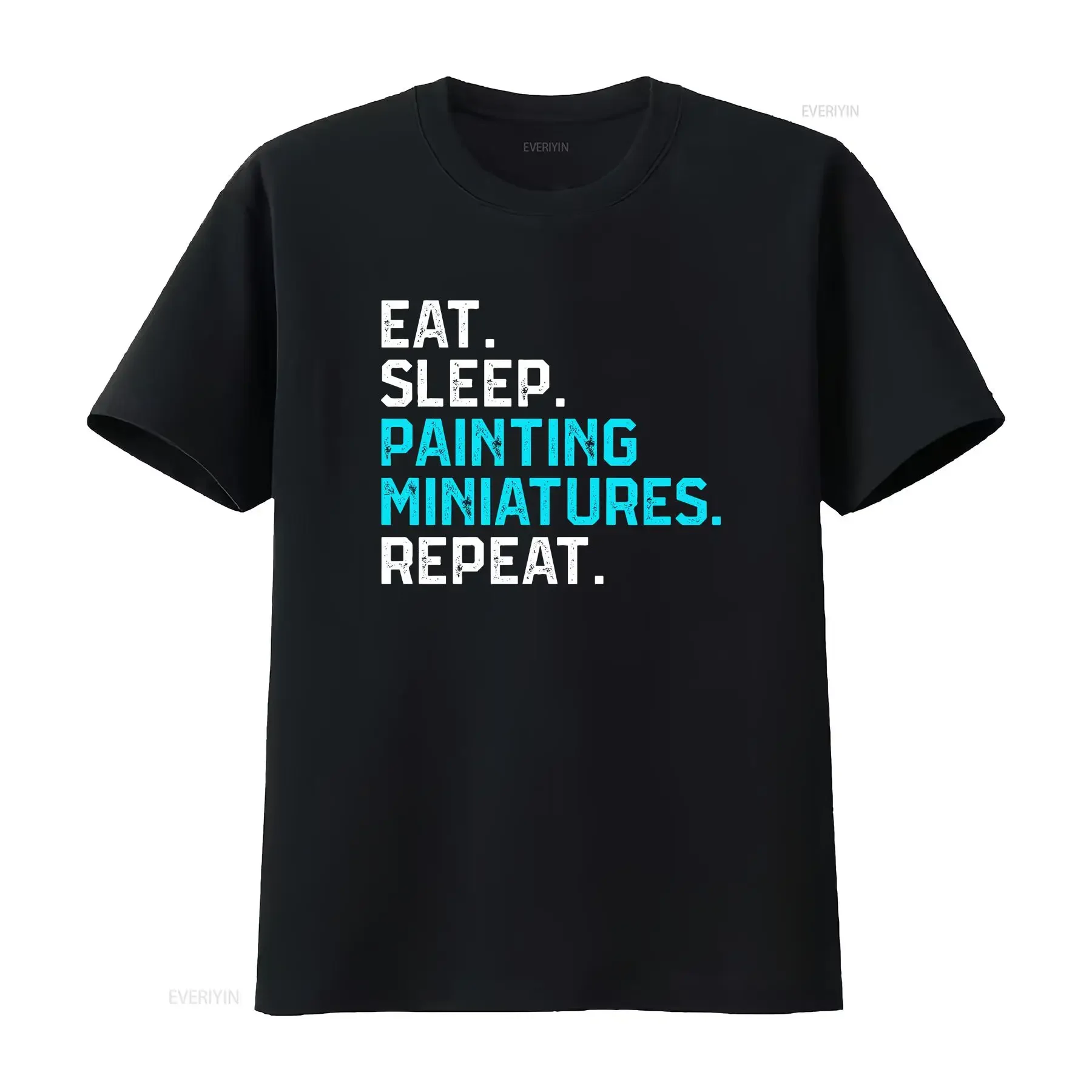 Eat Sleep Painted Miniatures Repeat WargaminT T Shirt S 5XL Best vintage Washed Comfortable designer clothes Stylish Breathable