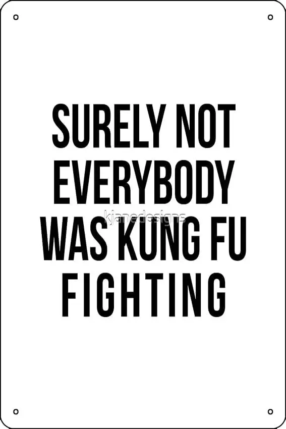 Surely Not Everybody Was Kung Fu Fighting Poster Metal Tin Sign 12 X 8 Inch Funny Man Cave Home Office Bar Decor