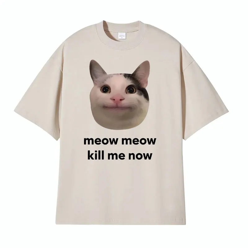 Meow Meow Kill Me Now Polite Funny Cute Cat Meme T-shirts Men\'s Casual Humor Short Sleeve T Shirt Unisex 100% Cotton Tops Tshirt