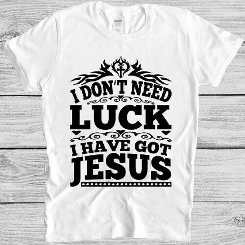 يسوع تي شيرت مضحك لا أحتاج إلى الحظ قائلا M401 #1