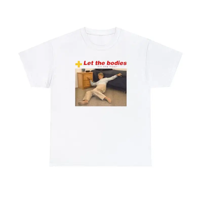 Let the Bodies Hit the Floor Tee - Funny Dank Meme Unisex Cotton Shirt Design, Humor Fans and Unique Statement