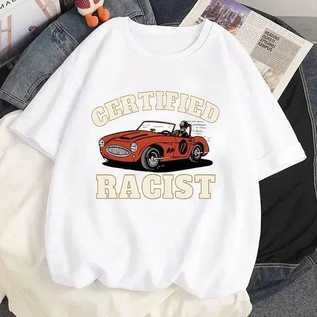 Certified Racist T Shirt White T-shirt Casual Baseball Top Black Women's Racing T shirt Women Casual Cotton Short Sleeve T-shirt