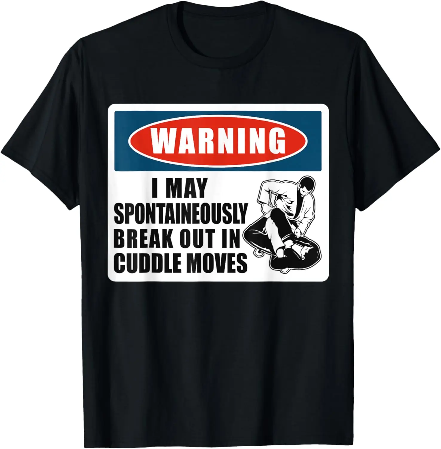 Brazilian Jiu Jitsu MMA Bjj Hugger Warning: I May T-Shirt