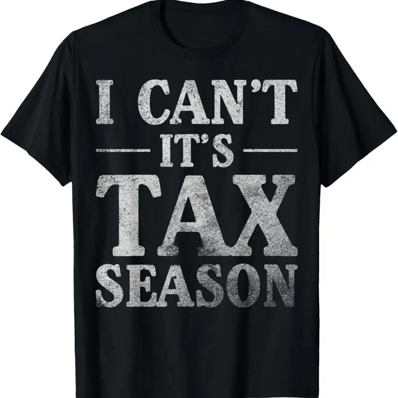 

Accountant Tax Cpa I Can'T It'S Season Taxes T Shirt