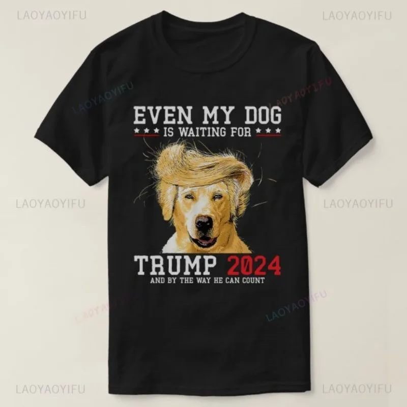 New Limited Yorkie Dog Even My Dog Is Waiting for Trump 2024 T-Shirt Humor Style Printed T Shirt Cotton Comfort Unisex T Shirts