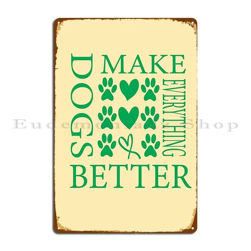 Metallschild „Dogs Make Everything Better“ mit Aufdruck, Kino-Dekoration, Plaketten, Blechschild, Poster