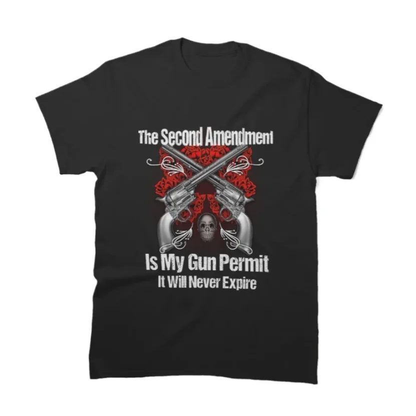 My Gun Permit Will Never Expire Gun Rights 2nd Amendment T-Shirt 100% Cotton O-Neck Short Sleeve Casual Mens T-shirt Size S-3XL