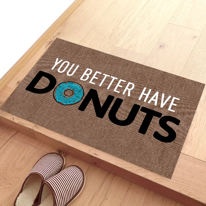 

Doormat YOU BETTER HAVE DONUTS Rug Non Slip Carpet Anti-Slip Living Room Bathroom Doormat Premium Pet Pads dirt -resistant