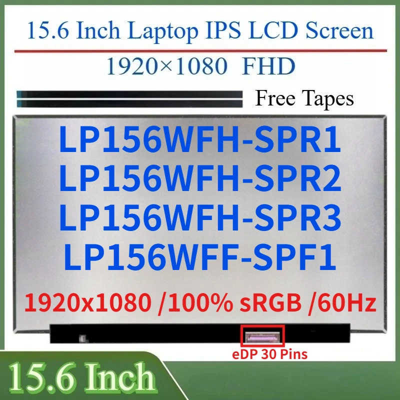 

15,6-дюймовый IPS ЖК-экран для ноутбука LP156WFH-SPR1 LP156WFH-SPR2 LP156WFH-SPR3 LP156WFF-SPF1 Матричная панель дисплея 100% sRGB eDP 30 контактов