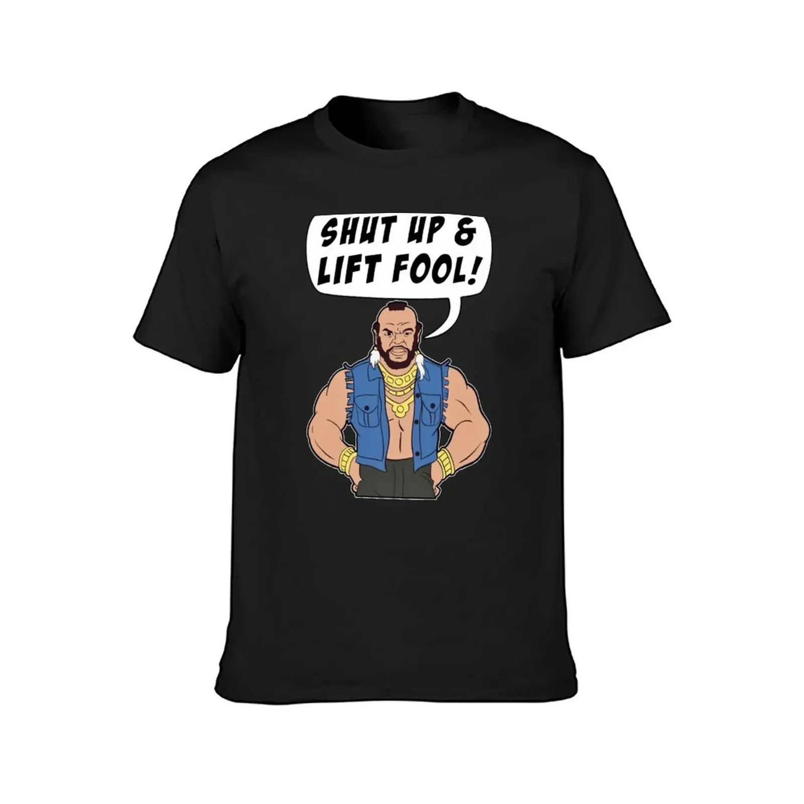 Mr T Shut Up & Lift Fool Gym Fitness Motivation T-Shirt new edition tops oversized graphic tee t shirt men 100℅ cotton