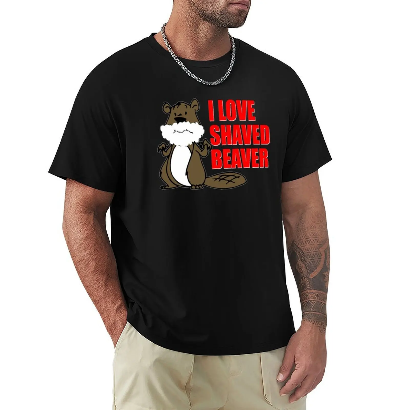 FUNNY T SHIRT I LOVE SHAVED BEAVER DIRTY T-Shirt oversized graphics anime shirts men