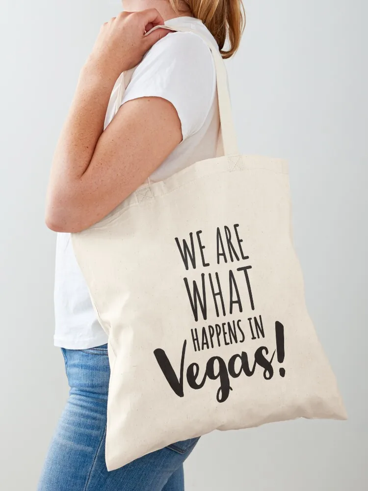 

WE ARE WHAT HAPPENS IN VEGAS - LAS VEGAS - USA - NEVADA TRIP Tote Bag hand bag shopper bags Eco bag Women bags
