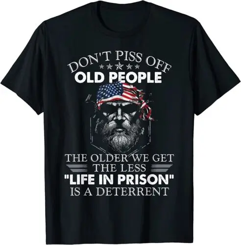 NEW LIMITED Don't Piss Off Old People Cool Men Women Gift T-Shirt - MADE IN USA