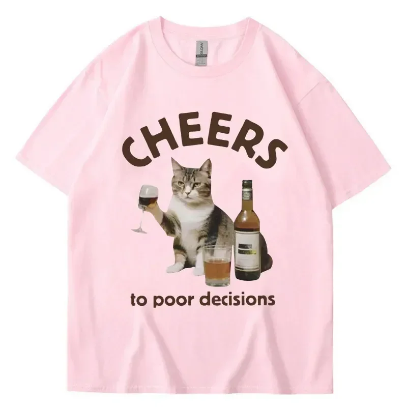 Funny Cat Meme Print T Shirt Cheers To Poor Decisions Trendy Tee Shirt Men Women Oversized Fashion Cotton Casual Street T Shirts