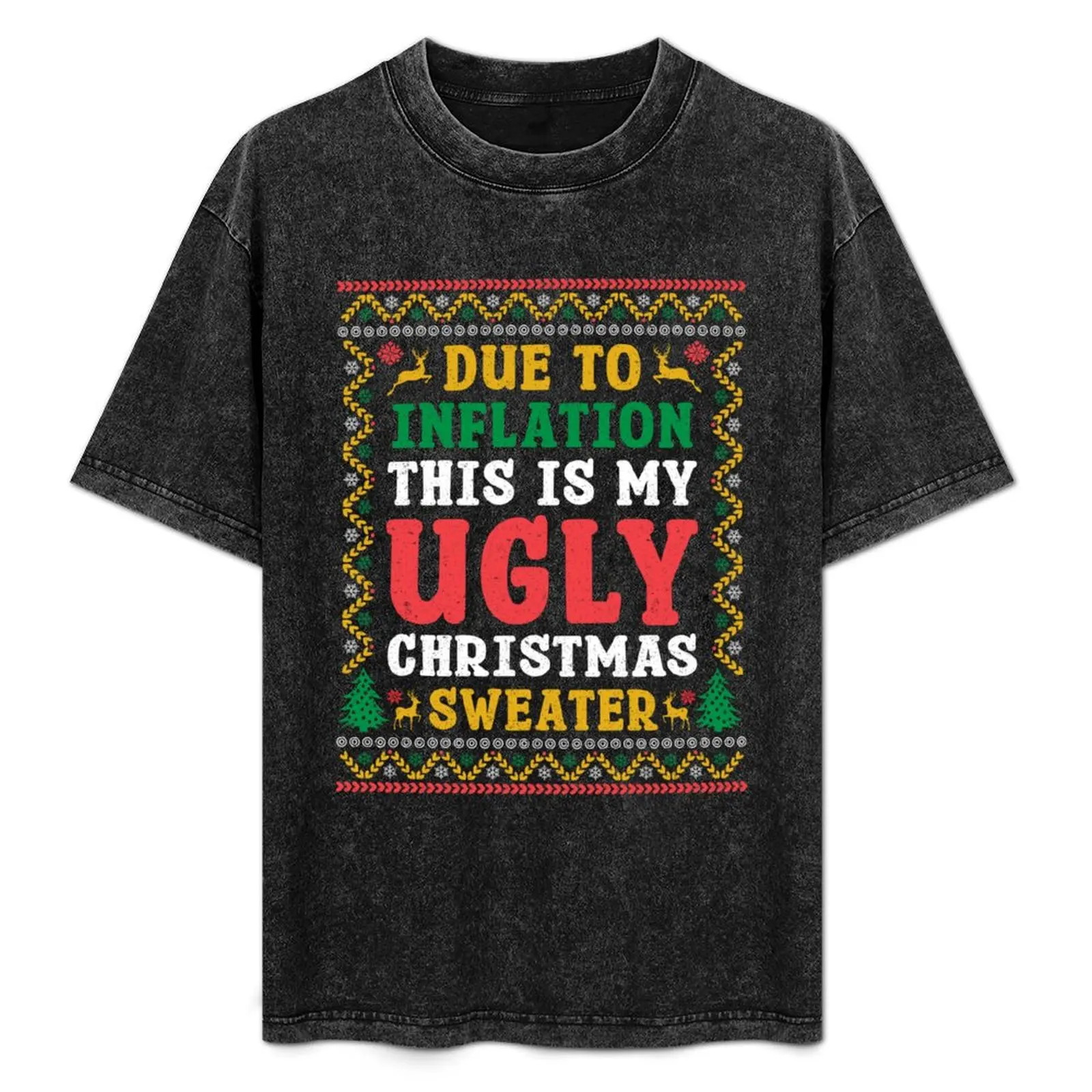 

Due To Inflation Ugly Christmas Sweaters T-Shirt t shirts with prints g man t shirts for men T-Shirt
