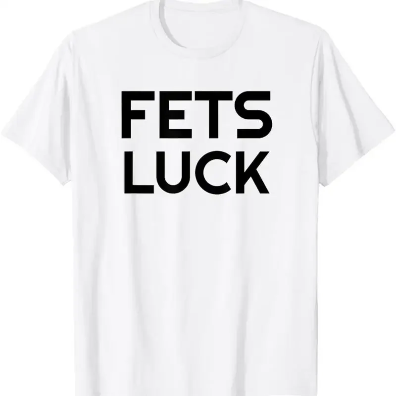 Fets Luck T Shirt