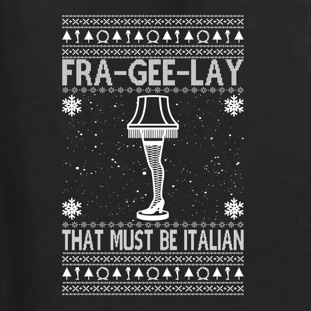 Fra-gee-Lay Funny Movie Qoutes That Must Be Italian Ugly Christmas Sweater Men's Graphic T-Shirt