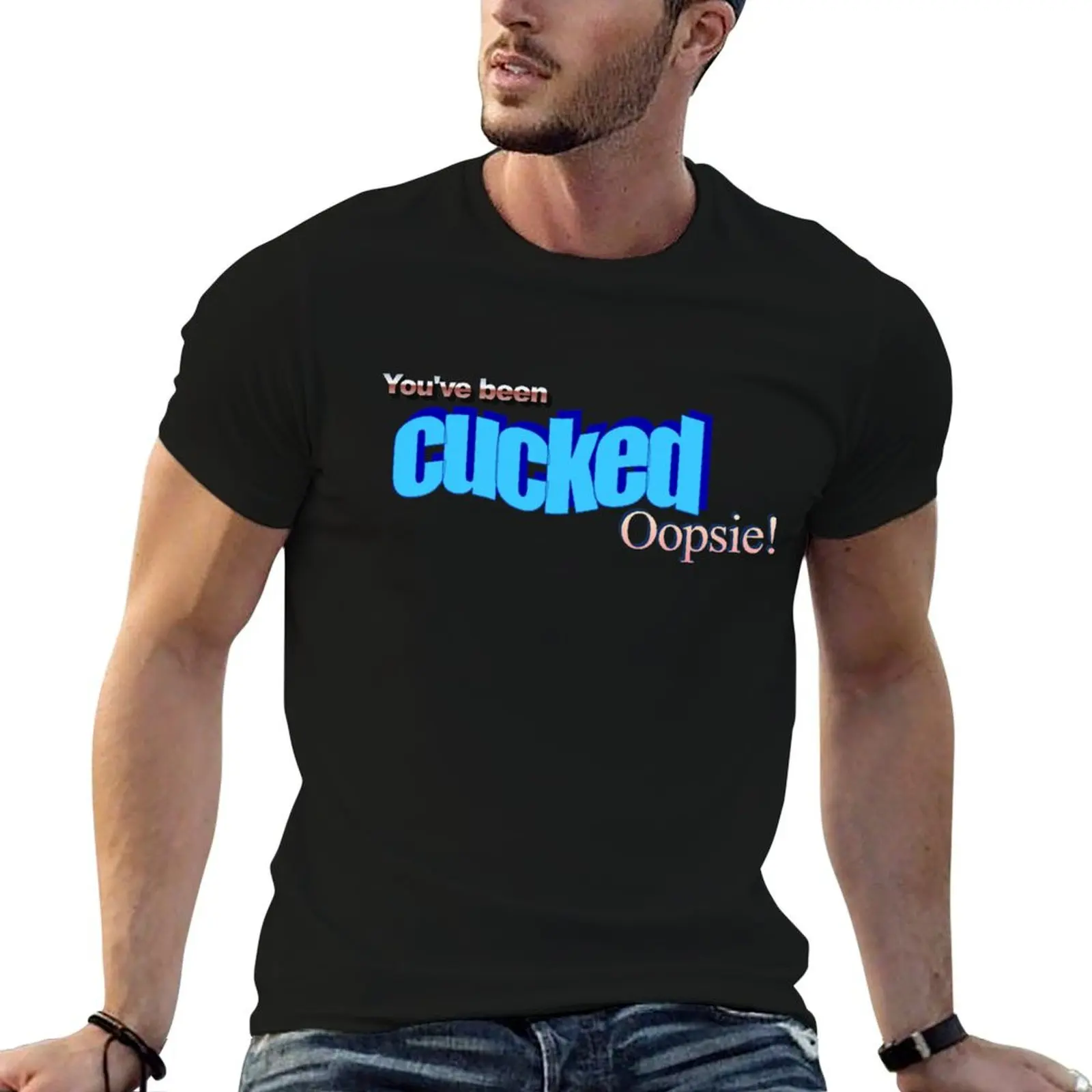 youve been cucked oopsie T-Shirt oversized t shirt new edition T-shirts for men cotton