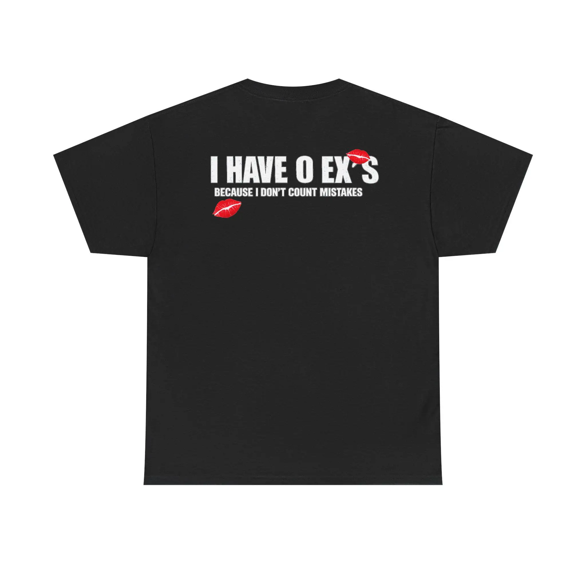 I Have 0 Ex's Because I Don't Count Mistakes Shirt Funny Breakup Tee Sarcastic Graphic T-Shirt Dating Humor Gift High-Quality
