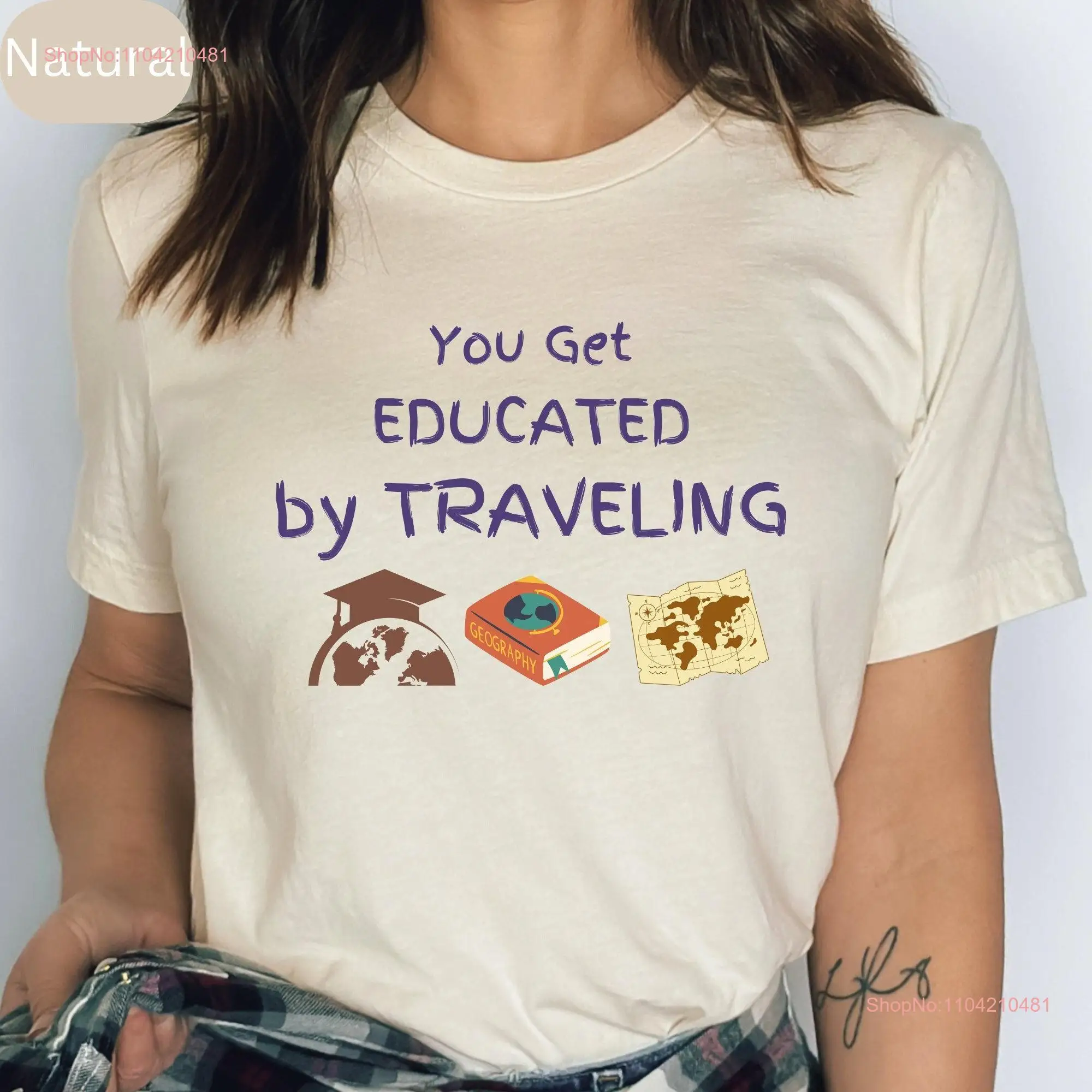 You Get Educated by Traveling T Shirt Road Trip Traveler Adventure Vacation Travel Lover Wanderlust long or short sleeves