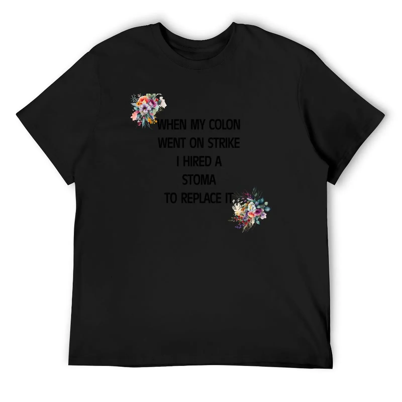 When My Colon Went On Strike I Hired A Stoma To Replace It T-Shirt tops graphics men tshirt