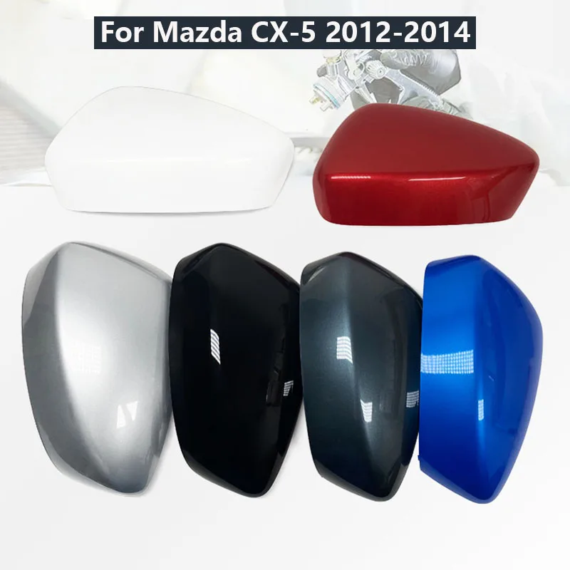 For MAZDA CX5 2012-2014 Side Wing Mirror Cover Rearview Lid Cap Housing Shell White Black Gray Red Blue Silver