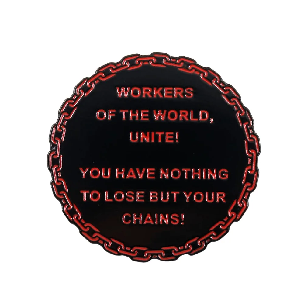 Karl Marx Quotes Metal brooch Workers of the world unite; you have nothing to lose but chains Resistance Struggle Enamel pins ba